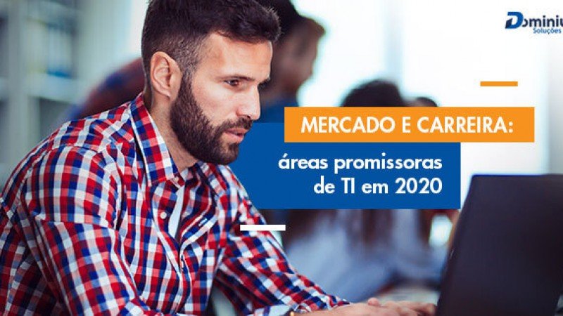 Mercado e carreira: áreas promissoras de TI em 2020