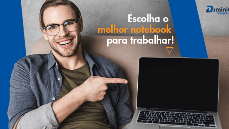 Qual é o melhor notebook para trabalhar?