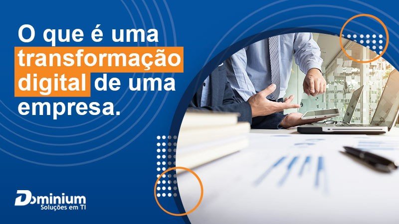 O que é a transformação digital de uma empresa